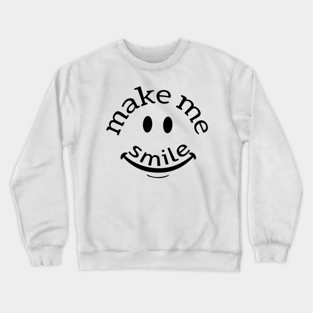 Make me smile make me happy Crewneck Sweatshirt by Store ezzini